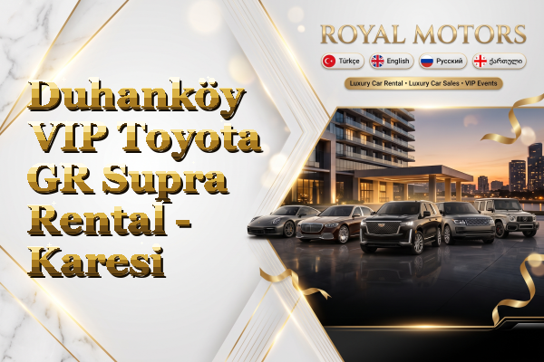 Duhanköy VIP Toyota GR Supra Rental - Karesi