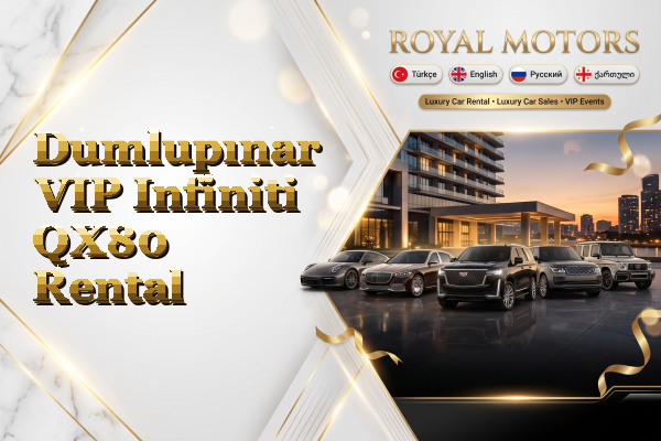 Dumlupınar VIP Infiniti QX80 Rental