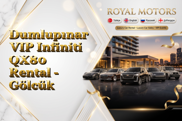 Dumlupınar VIP Infiniti QX80 Rental - Gölcük