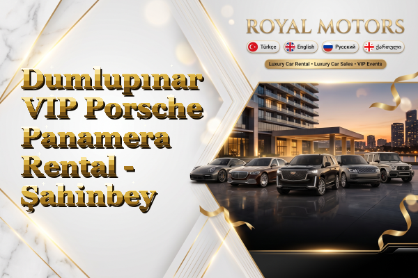 Dumlupınar VIP Porsche Panamera Rental - Şahinbey