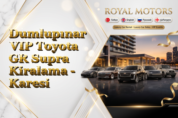 Dumlupınar VIP Toyota GR Supra Kiralama - Karesi