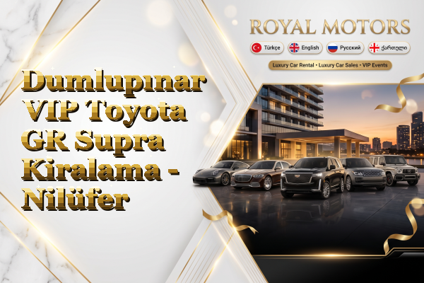 Dumlupınar VIP Toyota GR Supra Kiralama - Nilüfer