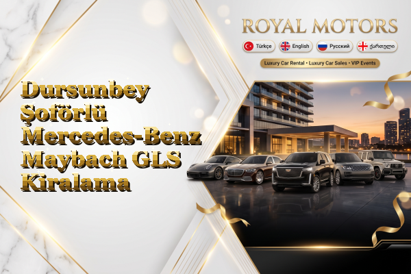 Dursunbey Şoförlü Mercedes-Benz Maybach GLS Kiralama