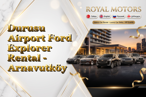 Durusu Airport Ford Explorer Rental - Arnavutköy