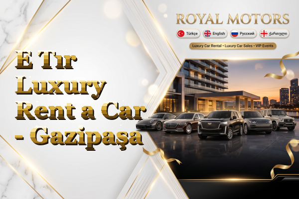 E Tır Luxury Rent a Car - Gazipaşa