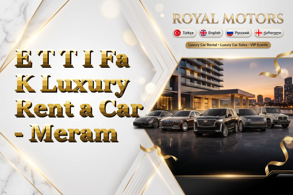 E T T I Fa K Luxury Rent a Car - Meram