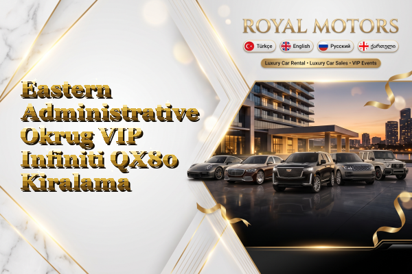 Eastern Administrative Okrug VIP Infiniti QX80 Kiralama