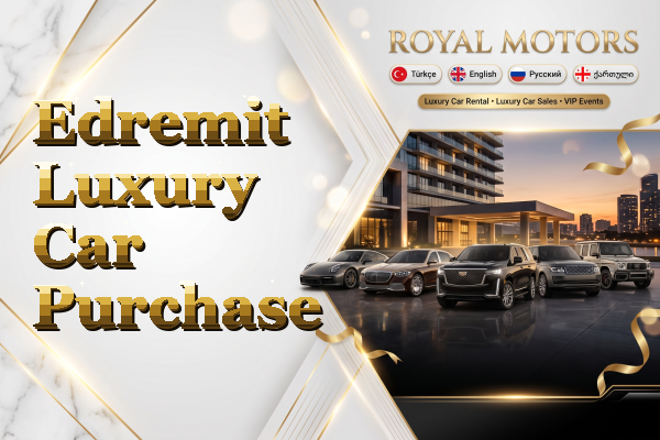 Edremit Luxury Car Purchase