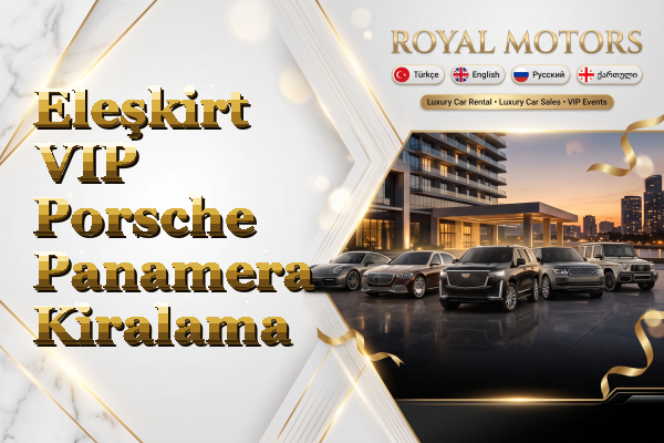 Eleşkirt VIP Porsche Panamera Kiralama