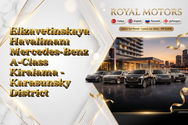 Elizavetinskaya Havalimanı Mercedes-Benz A-Class Kiralama - Karasunsky District