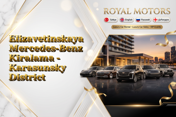 Elizavetinskaya Mercedes-Benz Kiralama - Karasunsky District