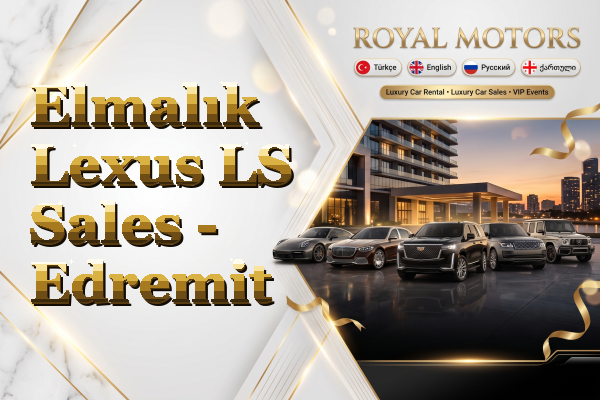 Elmalık Lexus LS Sales - Edremit
