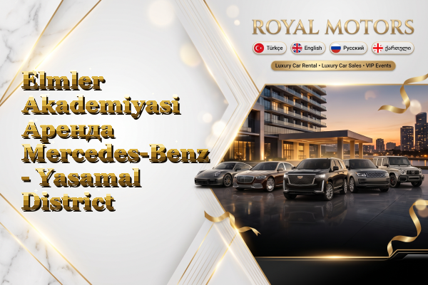 Elmler Akademiyasi Аренда Mercedes-Benz - Yasamal District