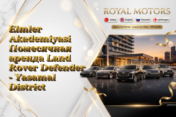 Elmler Akademiyasi Помесячная аренда Land Rover Defender - Yasamal District