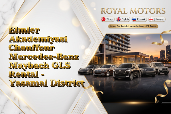 Elmler Akademiyasi Chauffeur Mercedes-Benz Maybach GLS Rental - Yasamal District