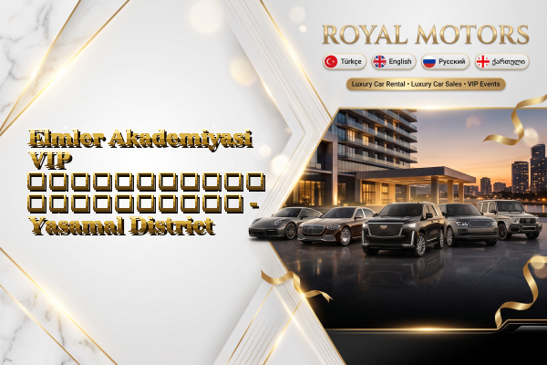 Elmler Akademiyasi VIP ავტომობილის გაქირავება - Yasamal District