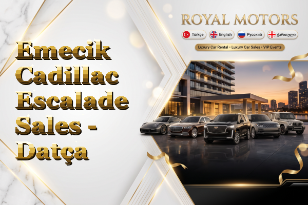 Emecik Cadillac Escalade Sales - Datça