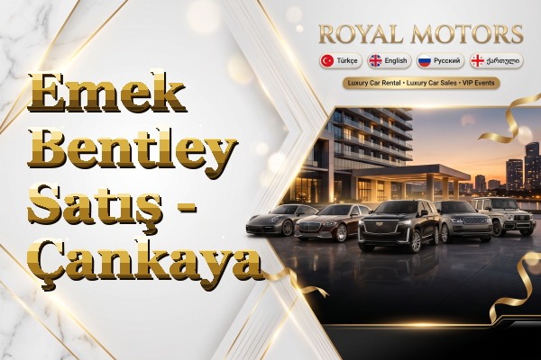 Emek Bentley Satış - Çankaya