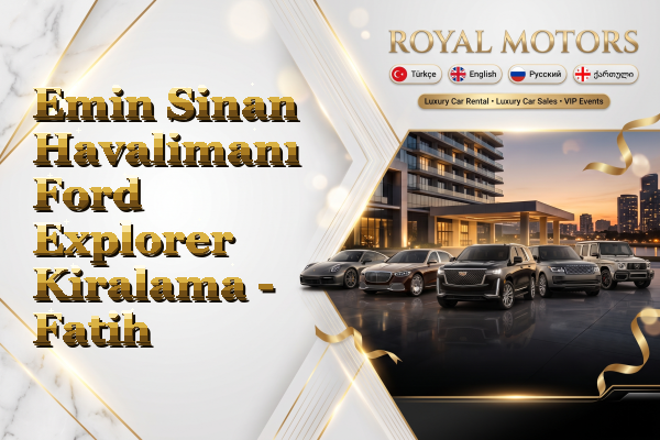 Emin Sinan Havalimanı Ford Explorer Kiralama - Fatih