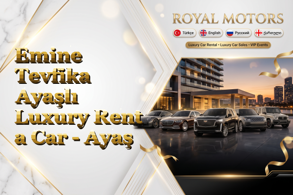 Emine Tevfika Ayaşlı Luxury Rent a Car - Ayaş