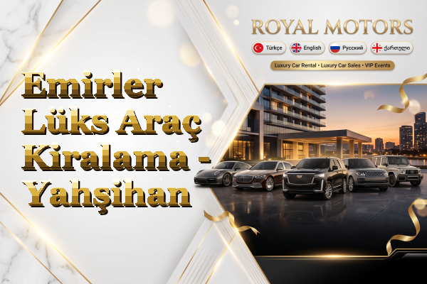 Emirler Lüks Araç Kiralama - Yahşihan