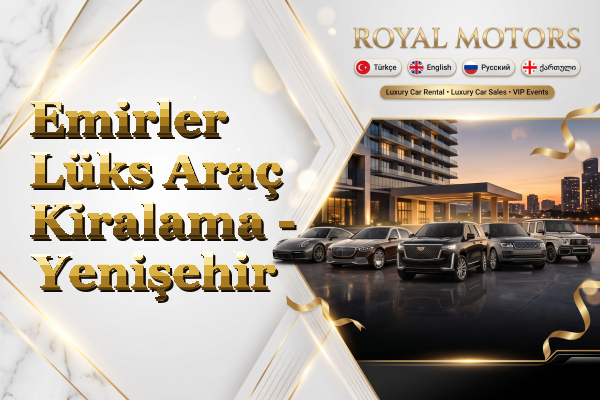 Emirler Lüks Araç Kiralama - Yenişehir