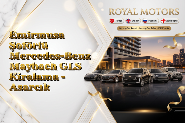 Emirmusa Şoförlü Mercedes-Benz Maybach GLS Kiralama - Asarcık