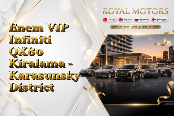 Enem VIP Infiniti QX80 Kiralama - Karasunsky District