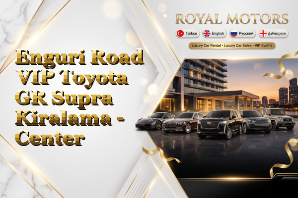 Enguri Road VIP Toyota GR Supra Kiralama - Center