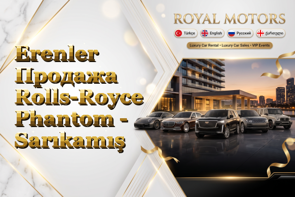 Erenler Продажа Rolls-Royce Phantom - Sarıkamış