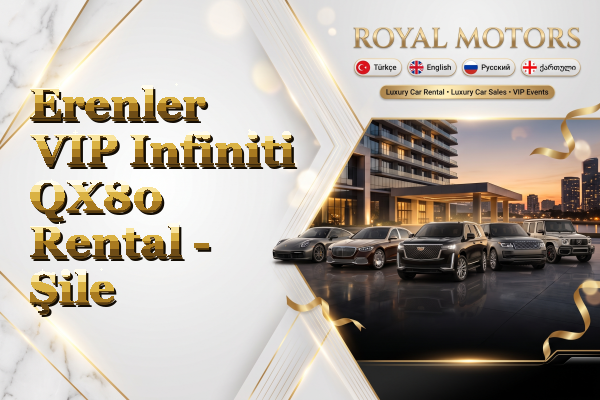 Erenler VIP Infiniti QX80 Rental - Şile