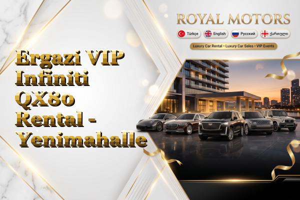 Ergazi VIP Infiniti QX80 Rental - Yenimahalle