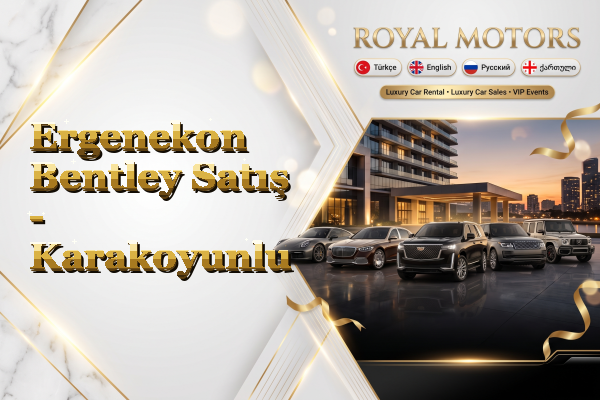 Ergenekon Bentley Satış - Karakoyunlu