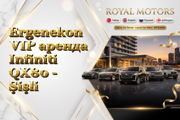 Ergenekon VIP аренда Infiniti QX80 - Şişli