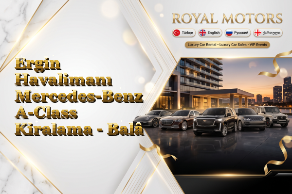 Ergin Havalimanı Mercedes-Benz A-Class Kiralama - Balâ