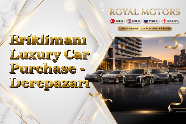 Eriklimanı Luxury Car Purchase - Derepazarı