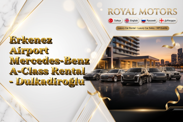Erkenez Airport Mercedes-Benz A-Class Rental - Dulkadiroğlu