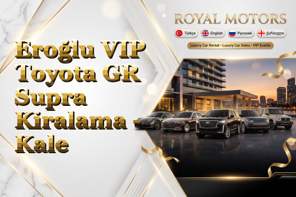 Eroğlu VIP Toyota GR Supra Kiralama - Kale