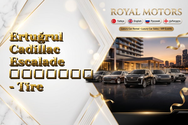 Ertuğrul Cadillac Escalade გაყიდვა - Tire