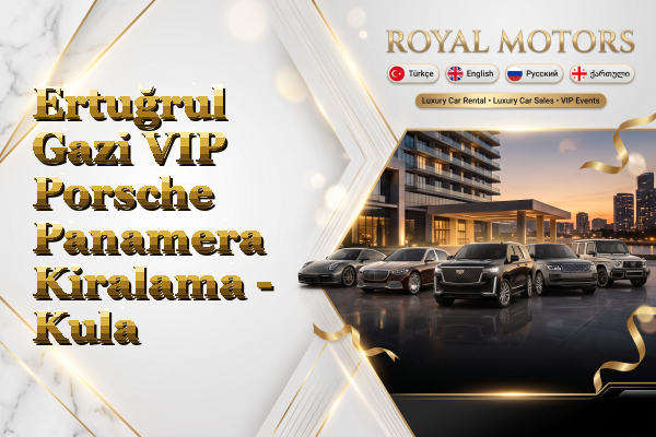 Ertuğrul Gazi VIP Porsche Panamera Kiralama - Kula