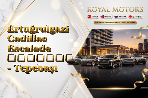 Ertuğrulgazi Cadillac Escalade გაყიდვა - Tepebaşı
