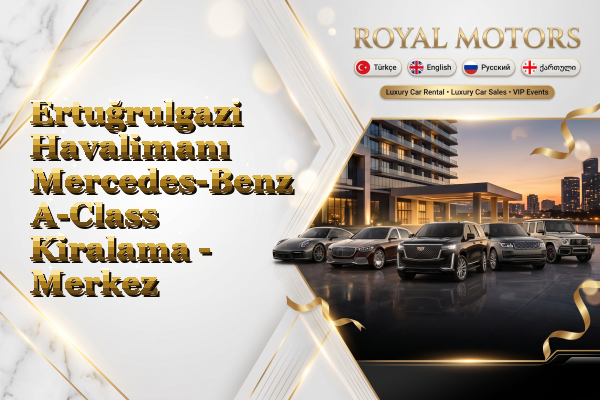 Ertuğrulgazi Havalimanı Mercedes-Benz A-Class Kiralama - Merkez