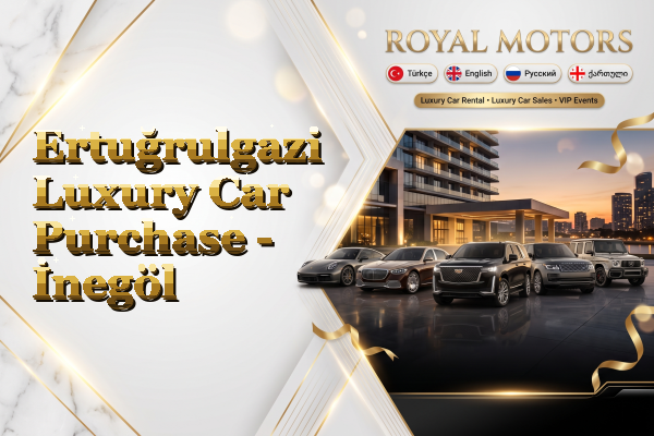 Ertuğrulgazi Luxury Car Purchase - İnegöl