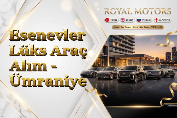 Esenevler Lüks Araç Alım - Ümraniye