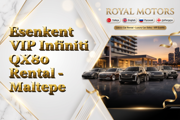 Esenkent VIP Infiniti QX80 Rental - Maltepe