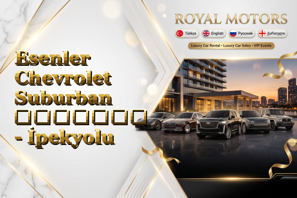 Esenler Chevrolet Suburban გაყიდვა - İpekyolu