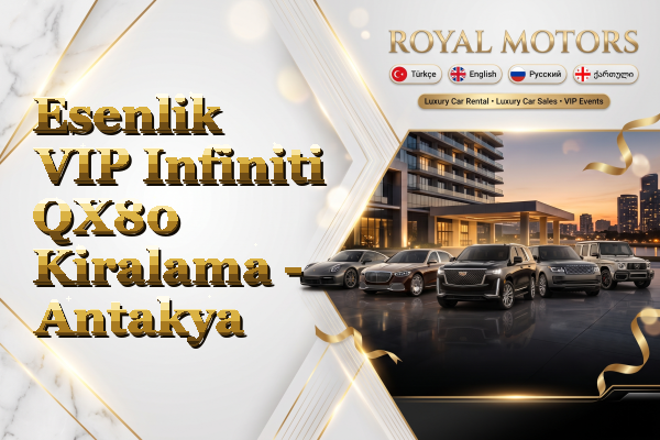 Esenlik VIP Infiniti QX80 Kiralama - Antakya
