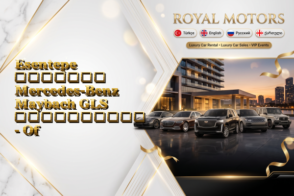 Esentepe მძღოლით Mercedes-Benz Maybach GLS გაქირავება - Of
