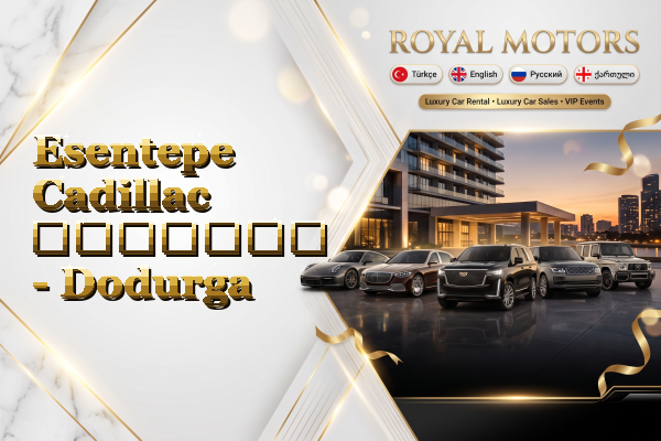 Esentepe Cadillac გაყიდვა - Dodurga
