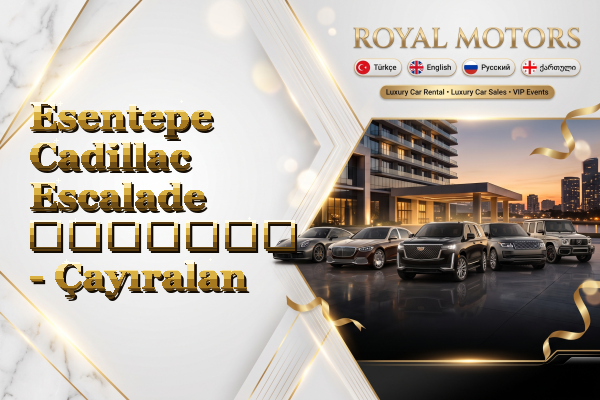 Esentepe Cadillac Escalade გაყიდვა - Çayıralan